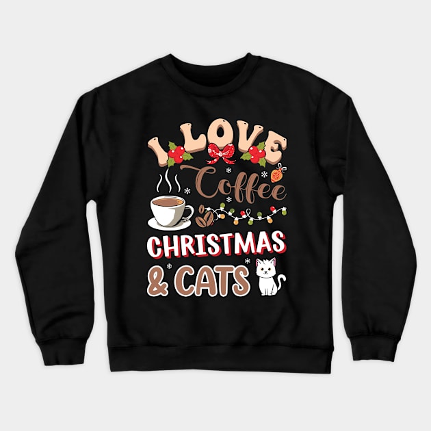 I Love Coffee Christmas and Cats Crewneck Sweatshirt by MZeeDesigns